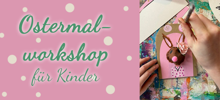 Ostermalworkshop für Kinder